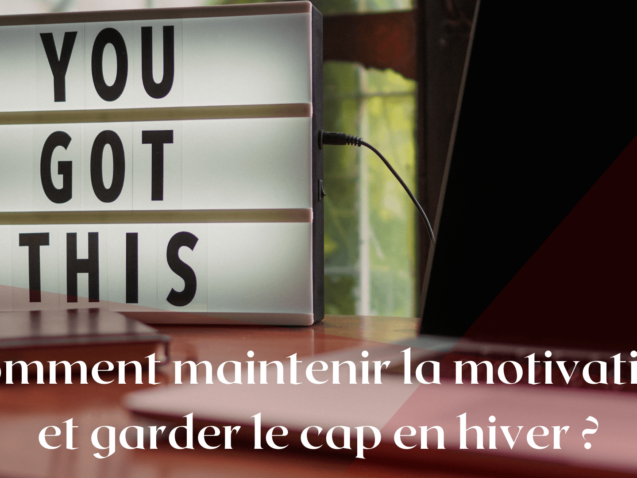 Garder la motivation et le cap en hiver
