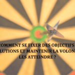 Fixer des objectifs et maintenir la volonté de les atteindre