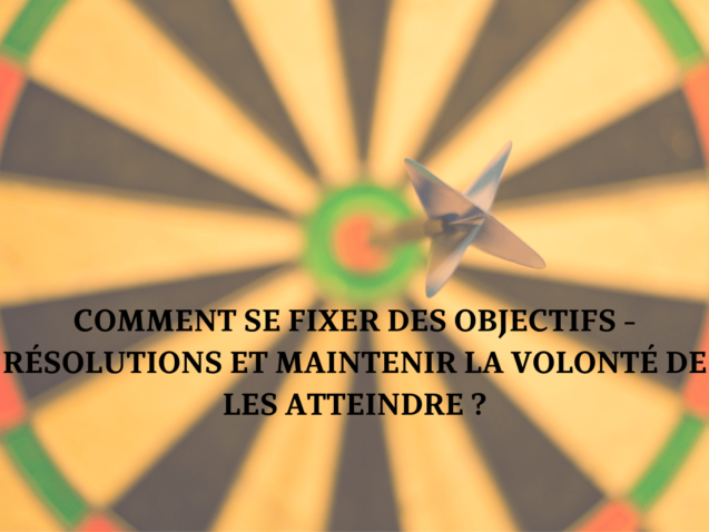 Fixer des objectifs et maintenir la volonté de les atteindre